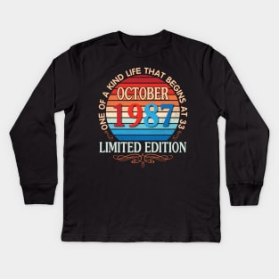 October 1987 One Of A Kind Life That Begins At 33 Years Old Limited Edition Happy Birthday To Me You Kids Long Sleeve T-Shirt